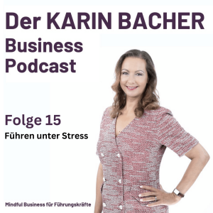 Der Karin Bacher Business Podcast Folge 15