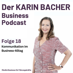 Der Karin Bacher Business Podcast Folge 18: Kommunikation im Business-Alltag
